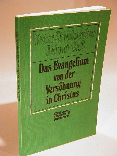 Das Evangelium von der Versöhnung in Christus. - Stuhlmacher, Peter und Helmut Claß