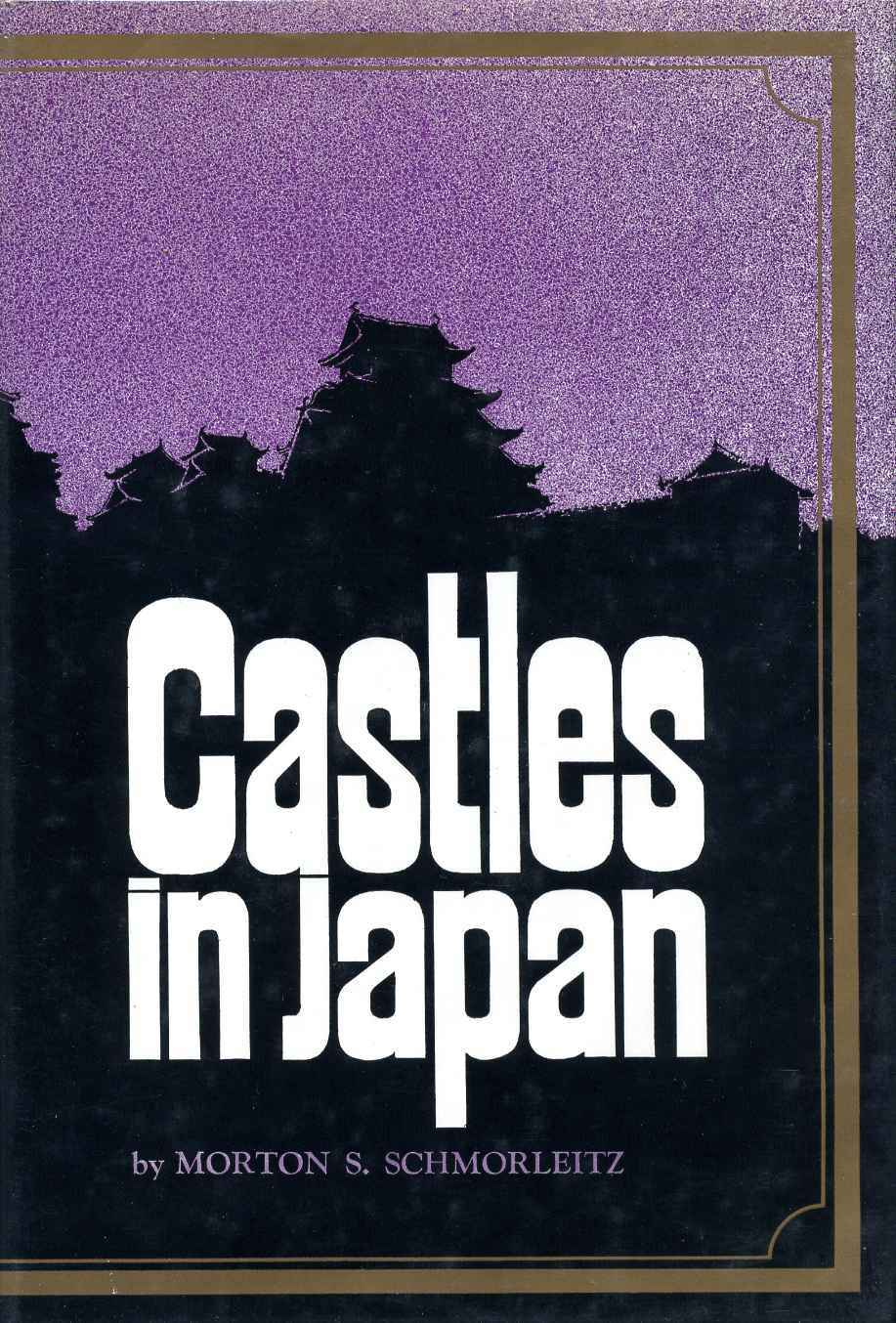 CASTLES IN JAPAN. - Schmorleitz, Morton S.