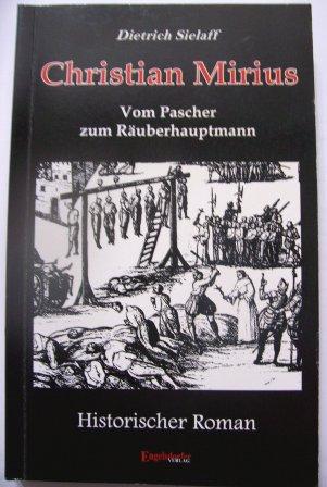 Christian Mirius - Vom Pascher zum Räuberhauptmann. - Sielaff, Dietrich