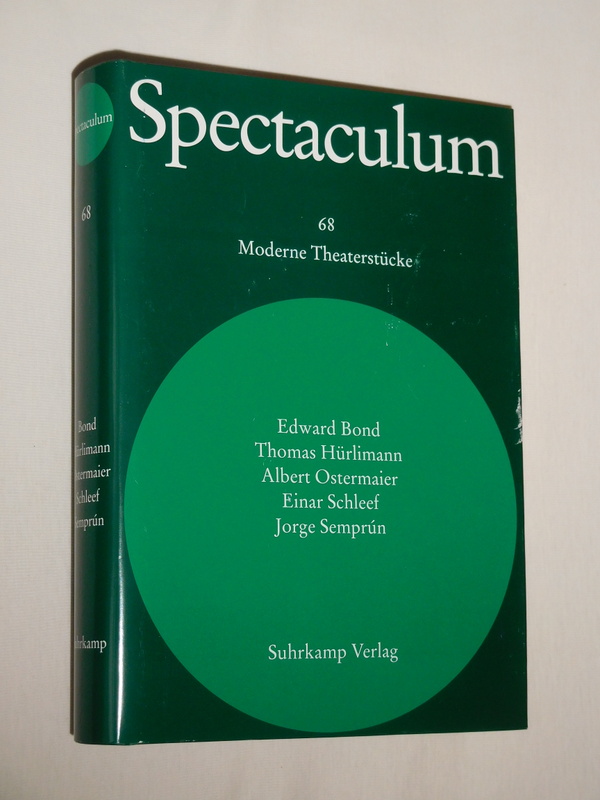 Spectaculum 68. Fünf moderne Theaterstücke: Jacketts oder Die geheime Hand (Bond). Das Lied der Heimat (Hürlimann). The Making Of. B.-Movie (Ostermaier). Totentrompeten (Schleef). Bleiche Mutter, zarte Schwester (Semprun) - Edward Bond, Thomas Hürlimann, Albert Ostermaier, Einar Schleef, Jorge Semprun