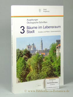 Bäume im Lebensraum Stadt. Strassen und Plätze - Extremstandorte. - Dobner, Maria [Red.]