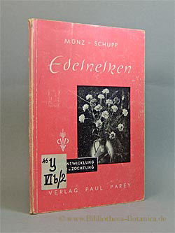 Edelnelken. Ihre Entwicklung, Kultur und Züchtung. - Münz, Emil/Franz Schupp