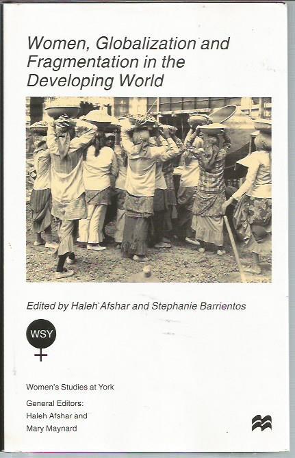 Women, Globalization and Fragmentation in the Developing World (Women's Studies at York) - Afshar, Haleh; Barrientos, Stephanie