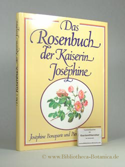 Das Rosenbuch der Kaiserin Joséphine. - Dorschner, Tina (Red.)
