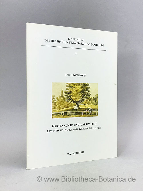 Gartenkunst und Gartenlust. Historische Parks und Gärten in Hessen ; [Ausstellung der Hessischen Staatsarchive zum Hessentag 1991 in Lorsch]. - Löwenstein, Uta