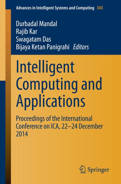 Intelligent Computing and Applications : Proceedings of the International Conference on ICA, 22-24 December 2014 - Durbadal Mandal