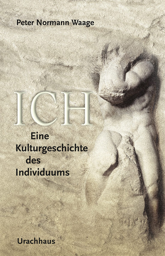 Ich. Eine Kulturgeschichte des Individuums. - Peter N. Waage