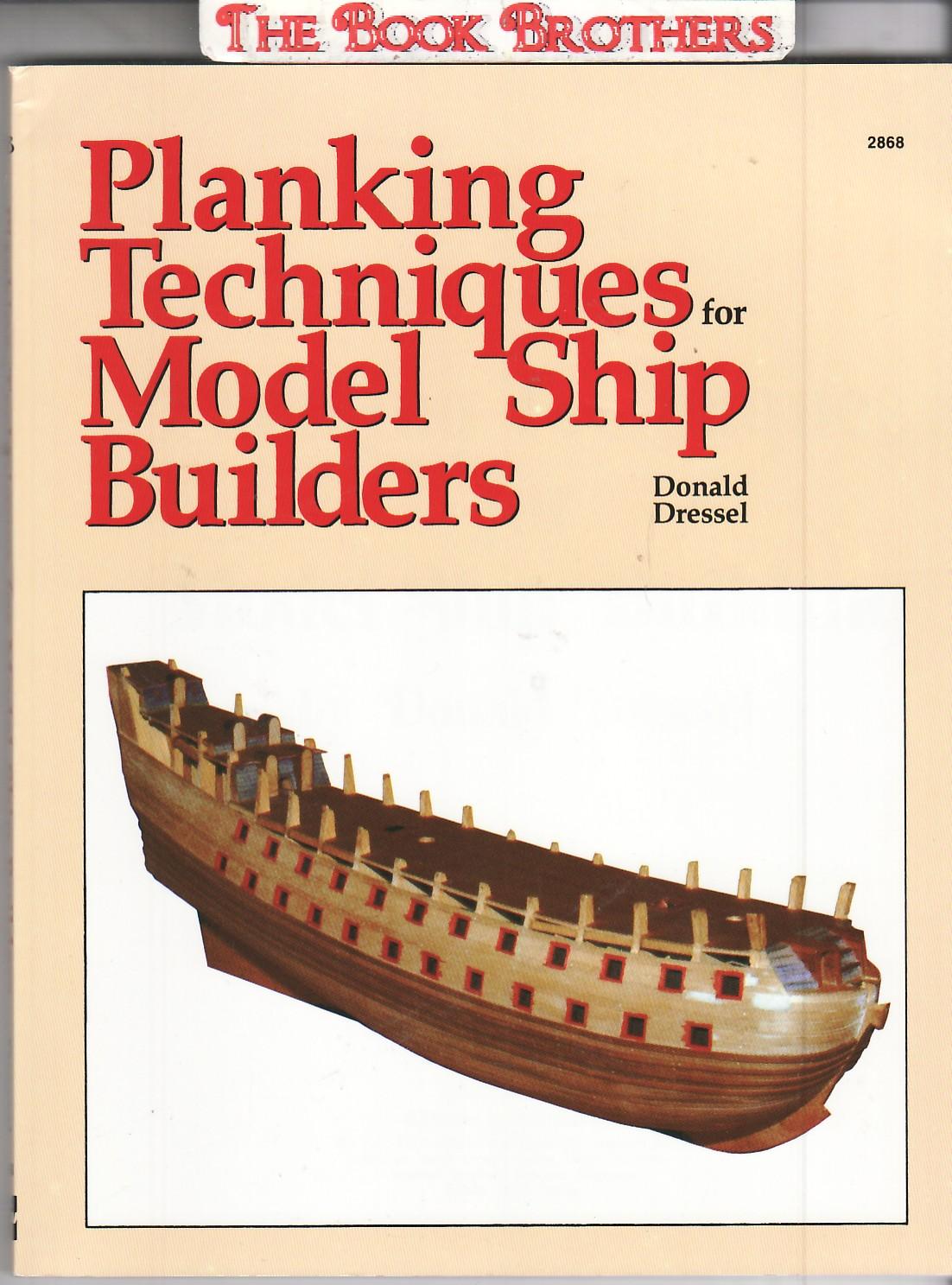 Planking Techniques for Model Ship Builders by Dressel, Donald Very