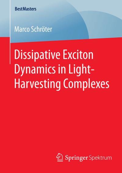 Dissipative Exciton Dynamics in Light-Harvesting Complexes - Marco Schröter