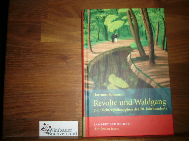 Revolte und Waldgang : die Dichterphilosophen des 20. Jahrhunderts. - Sommer, Hartmut