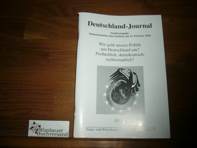 Deutschland-Journal SWG 2010 Sonderausgabe: Wie geht unsere Politik mit Deutschland um? - Staats- und Wirtschaftspolitische Gesellschaft e.V,