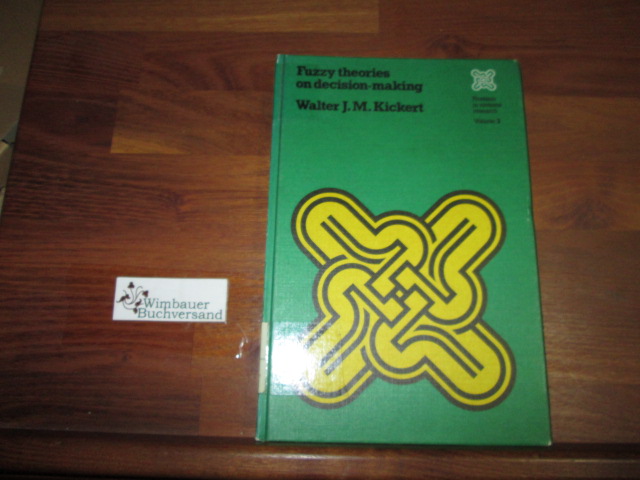 Fuzzy Theories on Decision Making: A Critical Review (Frontiers in System Research) - Kickert, Walter J.M.