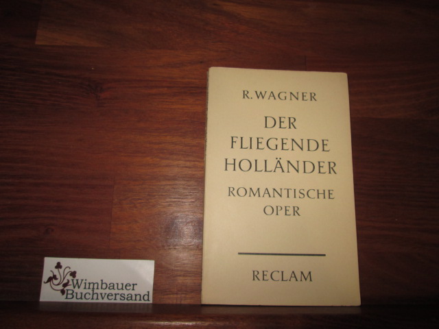 Der fliegende Holländer : romantische Oper in drei Aufzügen. Hrsg. und eingeleitet von Wilhelm Zentner, - Wagner, Richard