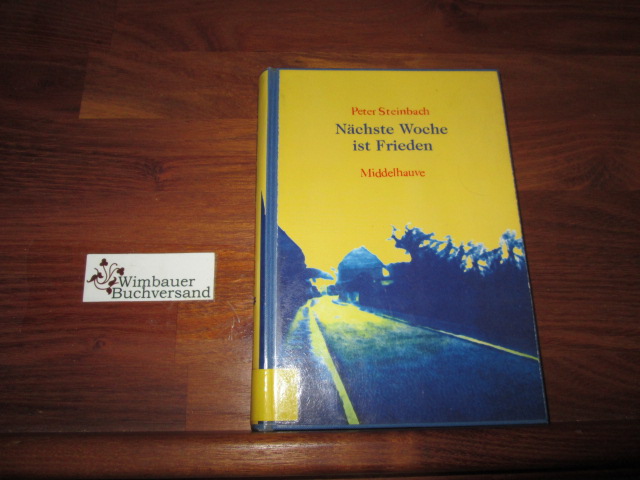 Nächste Woche ist Frieden : Roman. - Steinbach, Peter