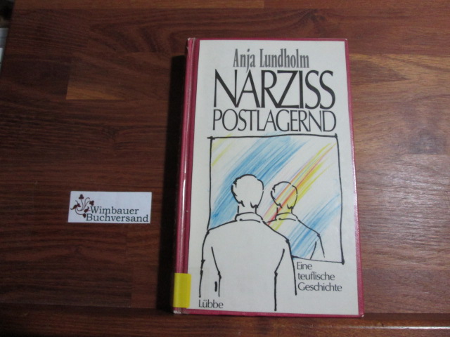 Narziss postlagernd : e. teufl. Geschichte. - Lundholm, Anja