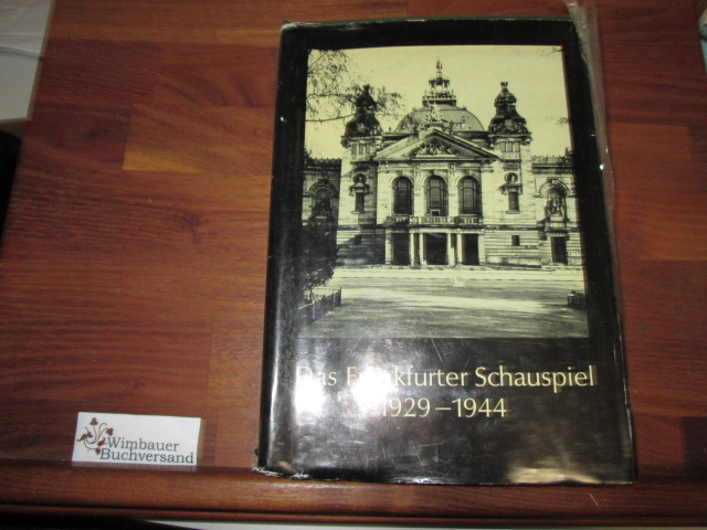 Das Frankfurter Schauspiel : 1929 - 1944; eine Dokumentation z. Theatergeschichte mit zeitgenöss. Berichten u. Bildern. - Mohr, Albert Richard