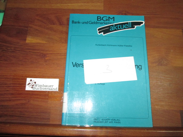 Versicherungsmarketing : eine praxisorientierte Einführung in das Marketing für Versicherungen und ergänzende Finanzdienstleistungen. W. Kurtenbach ; K. Kühlmann ; G. Kässer-Pawelka - Kurtenbach, Wolfgang W., Knut Kühlmann und Günter Kässer-Pawelka