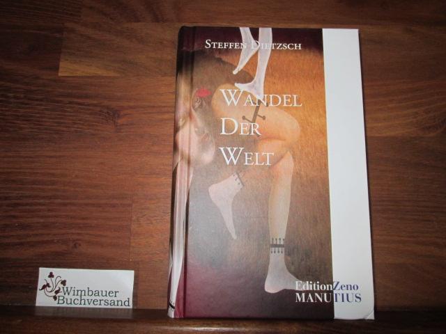 Wandel der Welt : Gedankenexperimente. Kondylis-Institut für Kulturanalyse und Alterationsforschung : Schriftenreihe des Kondylis-Instituts für Kulturanalyse und Alterationsforschung ; Bd. 2 Edition Zeno : Theorie - Dietzsch, Steffen
