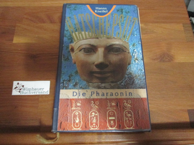 Hatschepsut : die Pharaonin. - Kneifel, Hanns