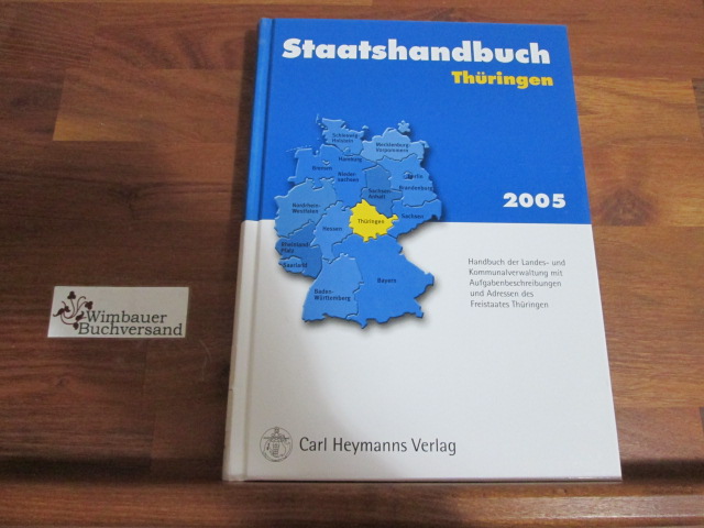 Die Bundesrepublik Deutschland : Staatshandbuch : Thüringen : Ausgabe 2005 - Wucherpfennig, Gerold