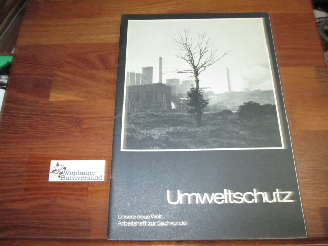 Umweltschutz : Arbeitsheft f. d. Sachunterricht in d. Grundschule. [Hrsg.: L. Blumenstock u. a.] - Blumenstock, Leonhard [Hrsg.]