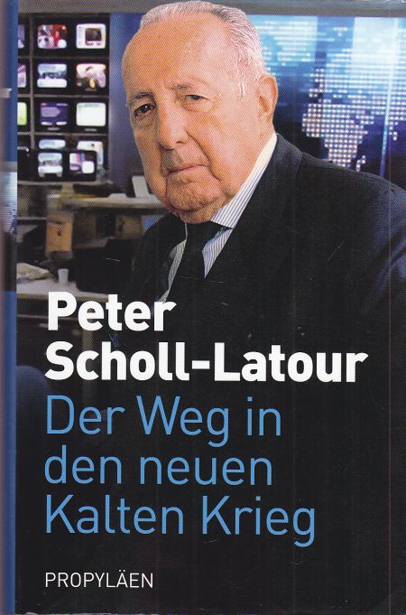 Der Weg in den neuen Kalten Krieg. Eine Chronik. - Scholl-Latour, Peter