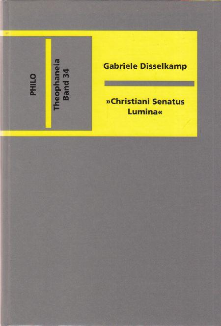 Christiani Senatus Lumina Zum Anteil römischer Frauen der Oberschicht im 4. und 5. Jahrhundert an der Christianisierung der römischen Senatsaristokratie. - Disselkamp, Gabriele