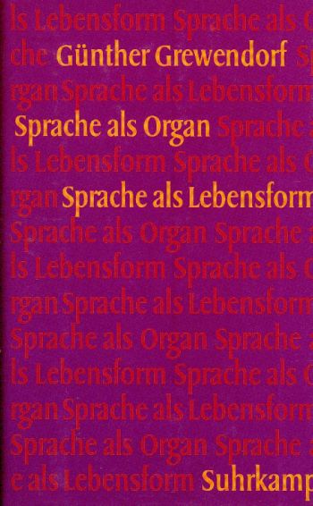 Sprache als Organ. Sprache als Lebensform. Anhang: Interview mit Noam Chomsky: Über Linguistik und Philosophie. - Grewendorf, Günther