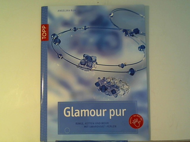 Glamour pur: Ringe, Ketten und mehr mit Swarovski-Perlen - Ruh, Angelika