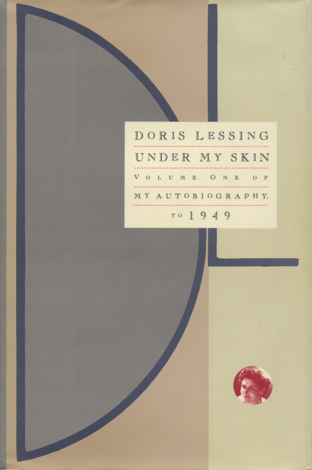 Under My Skin: Volume One Of My Autobiography To 1949 by Lessing, Doris ...