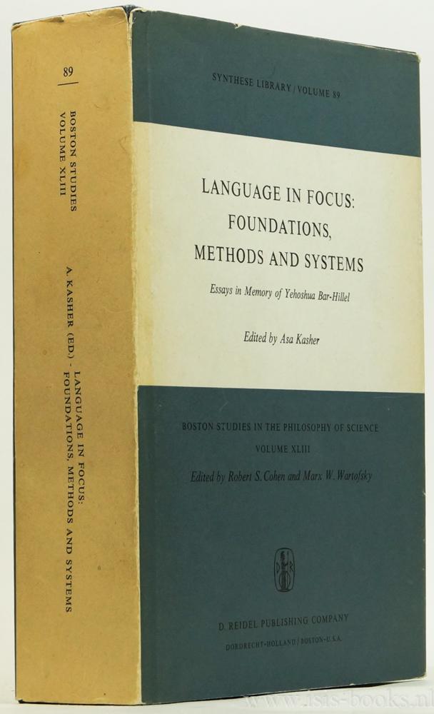 Language in focus: foundations, methods and systems. Essays in memory of Yehoshua Bar-Hillel. - BAR-HILLEL, Y., KASHER, A., (ED.)
