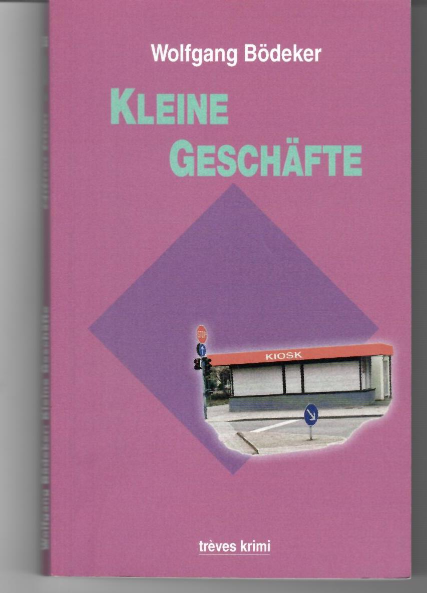 Kleine Geschäfte - Wolfgang Bödeker