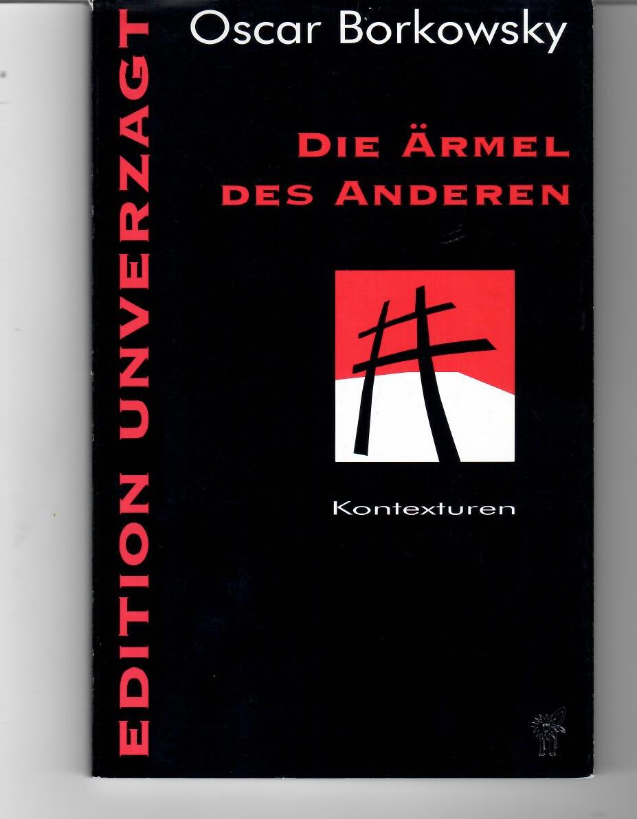 Die Ärmel des Anderen. Kontexturen. Erzählungen nebst lyrischem Schmuggelgut - Borkowsky, Oscar