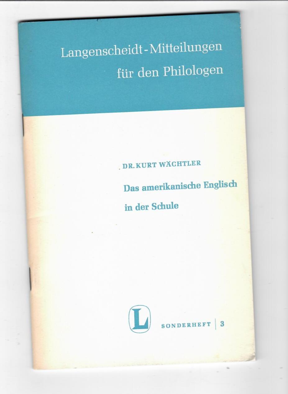 Langenscheidt-Mitteilungen für den Philologen. Sonderheft 3: Das amerikanische Englisch in der Schule - Wächtler, Kurt