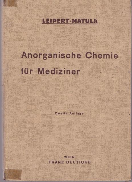 Lehrbuch Der Anorganische Chemie Fur Medizin Von Dr Med Dr Phil Leipert Th Und J Matula Gr 8 Hardcover Pappeinband 1943 2 Auflage Ant Abrechnungs Und Forstservice Ishgw