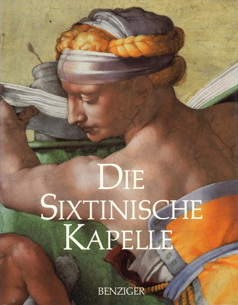 Die Sixtinische Kapelle: Das grösste Meisterwerk christlicher Kunst