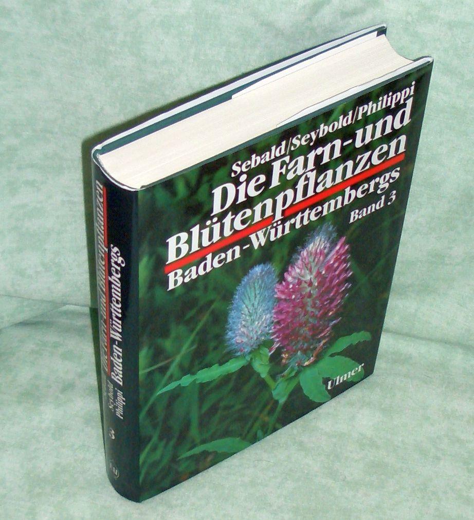 Die Farn- und Blütenpflanzen Baden-Württembergs. Band 3: Spezieller Teil (Spermatophyta, Unterklasse Rosidae) Droseraceae bis Fabaceae. - Botanik + Gartenbau Sebald, O./Seybold et al.