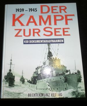 1939 - 1945. Der Kampf zur See. 450 Dokumentaraufnahmen - Paul Kemp