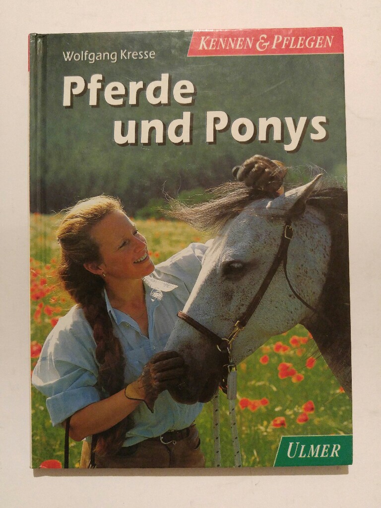 Pferde und Ponys. Kennen und Pflegen - Kresse, Wolfgang