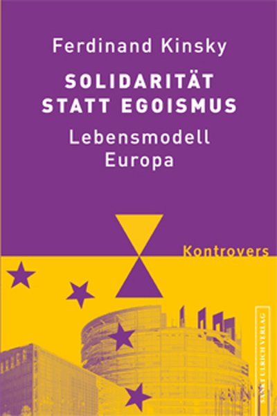 Solidarität statt Egoismus. Lebensmodell Europa. kontrovers - Ferdinand Kinsky