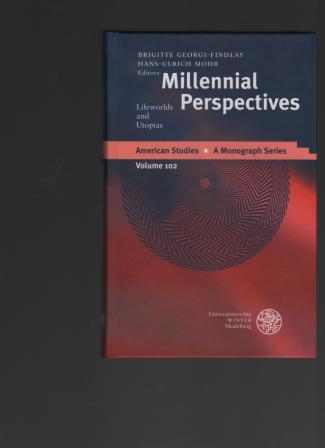 Millennial Perspectives. Lifeworlds and Utopias. American Studies. A Monograph Series. Volume 102. - Georgi-Findlay, Brigitte / Mohr, Hans-Ulrich (ed.)