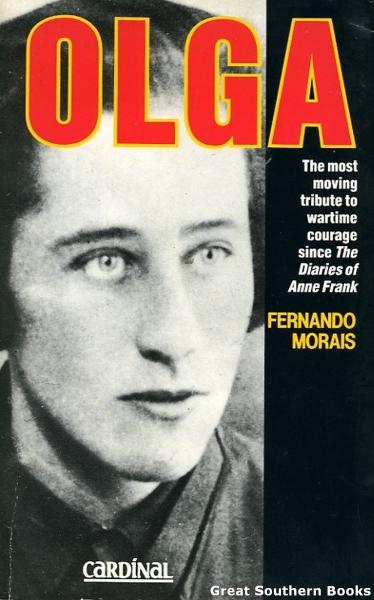 Olga: The Most Moving Tribute to Wartime Courage since Anne Frank - Morais, Fernando