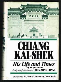 Chiang Kai-Shek: His Life and Times. - - Furuya, Keiji
