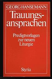 Trauungsansprachen: Vorlagen zur neuen Liturgie. - - Hansemann, Georg (Hrsg.)