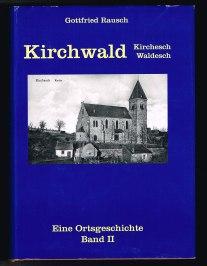 Kirchwald, Kirchesch, Waldesch: Eine Ortsgeschichte (Band II). - - Rausch, Gottfried