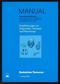 Manual: Endokrine Tumoren [Empfehlungen zur Diagnostik, Therapie und Nachsorge]. - - Göke, Burkhard und H. Fürst (Hg.)