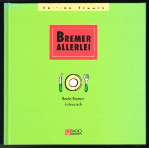 Bremer Allerlei: Radio Bremen kulinarisch. - - Schwalbe, Christiane (Red.)