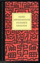 Nordamerikanische Indianermärchen. - - Konitzky, Gustav A. (Hg.)