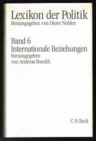 Internationale Beziehungen (Lexikon der Politik, Band 6). - - Boeckh, Andreas (Hg.)