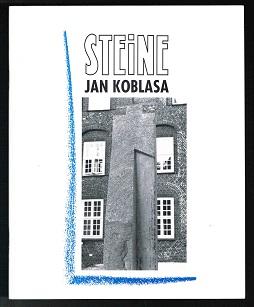 Steine (Ausstellung: Schloss Agathenburg, 31.08.199- 31.10.1991). - - Koblasa, Jan